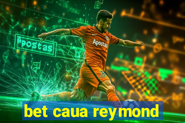 bet caua reymond